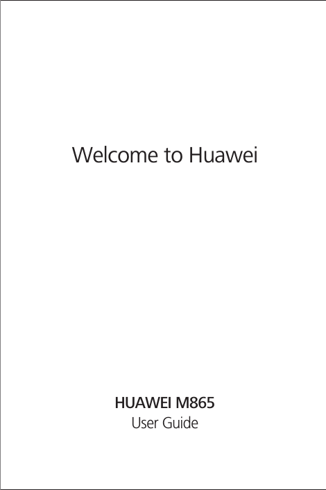 Welcome to HuaweiUser GuideHUAWEI M865