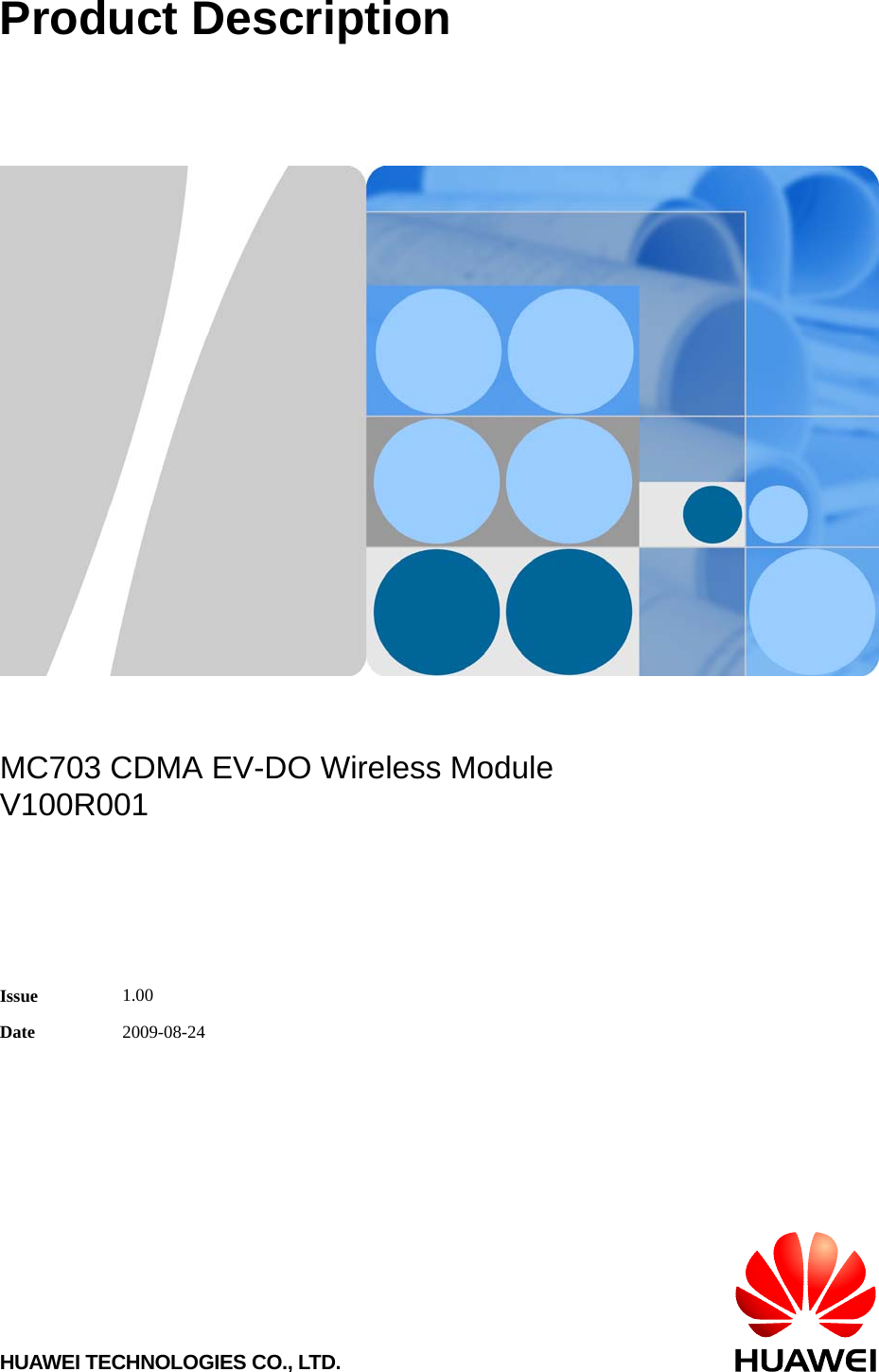  Product Description   MC703 CDMA EV-DO Wireless Module V100R001  Issue  1.00 Date  2009-08-24  HUAWEI TECHNOLOGIES CO., LTD.     