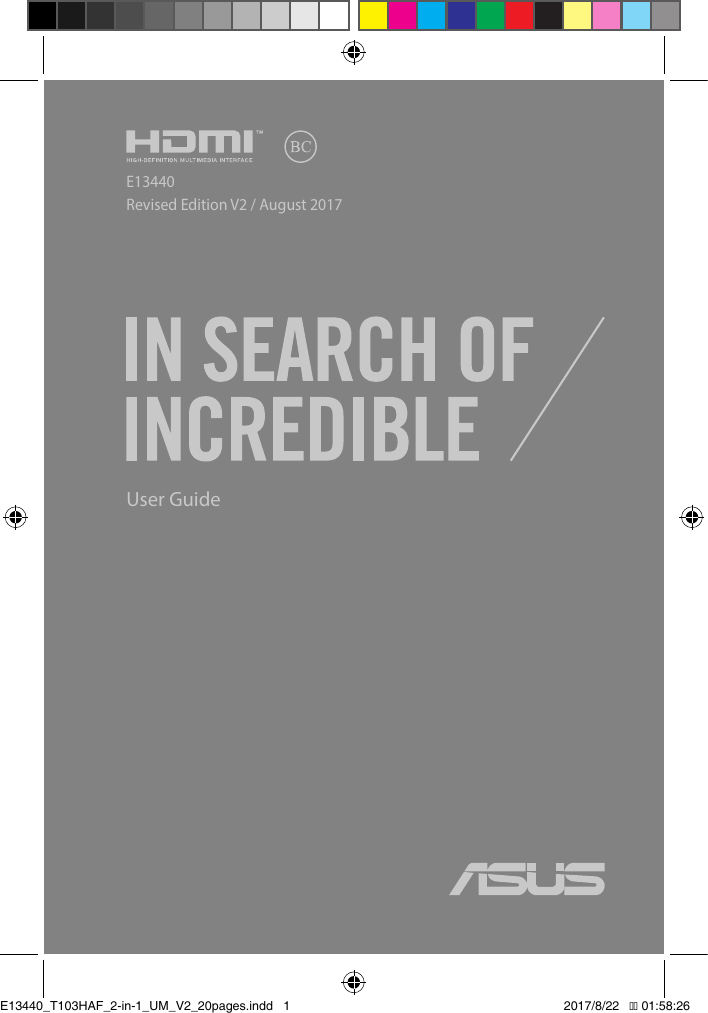 E13440Revised Edition V2 / August 2017User GuideE13440_T103HAF_2-in-1_UM_V2_20pages.indd   1 2017/8/22   �� 01:58:26