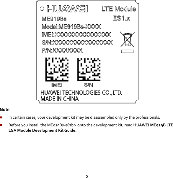 2  Note:  In certain cases, your development kit may be disassembled only by the professionals.  Before you install the ME919Bs-567bN onto the development kit, read HUAWEI ME919B LTE LGA Module Development Kit Guide.  