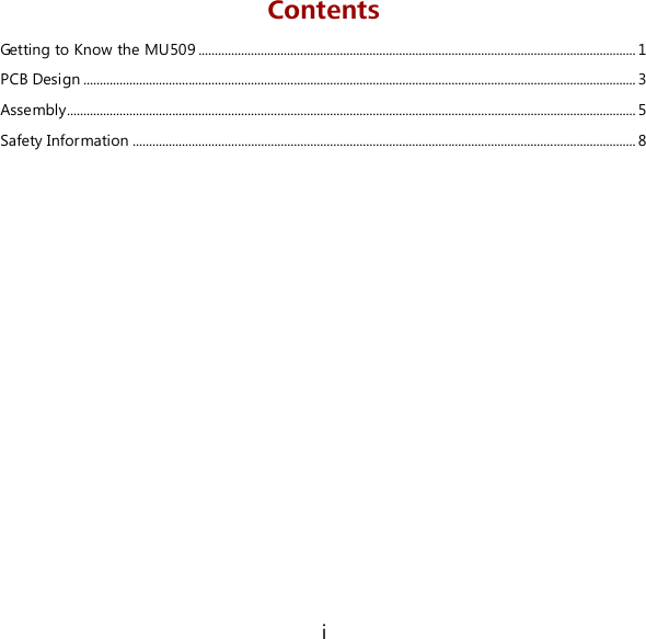 i Contents Getting to Know the MU509 ..................................................................................................................................... 1 PCB Design ........................................................................................................................................................................ 3 Assembly............................................................................................................................................................................. 5 Safety Information ......................................................................................................................................................... 8 