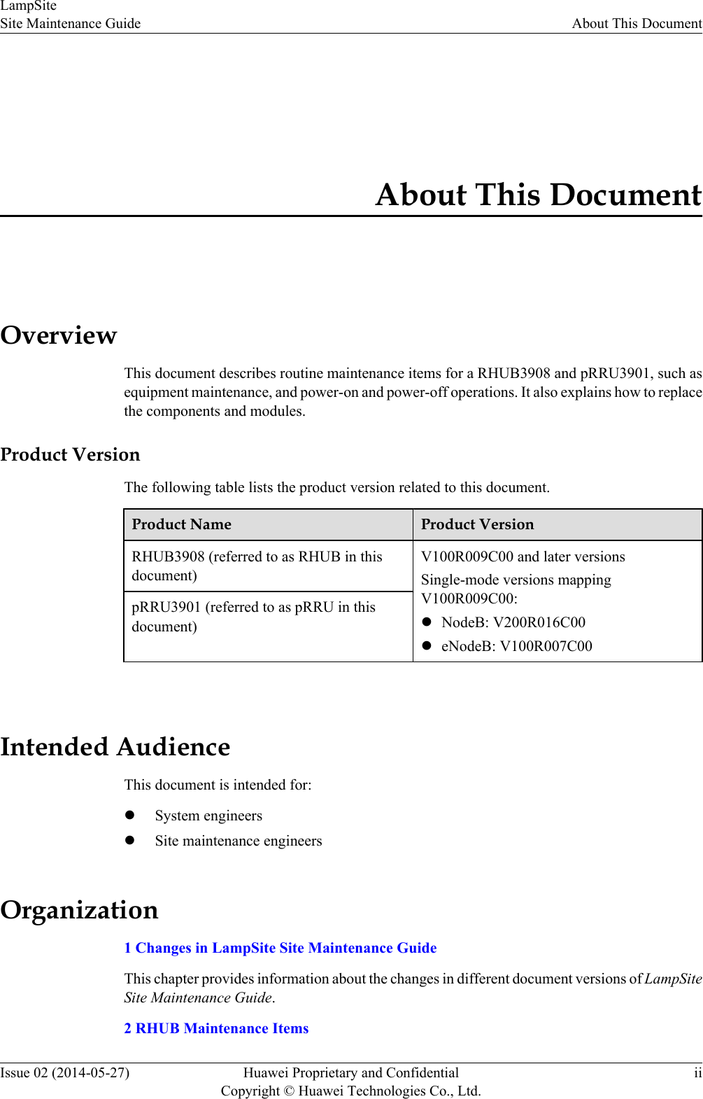 About This DocumentOverviewThis document describes routine maintenance items for a RHUB3908 and pRRU3901, such asequipment maintenance, and power-on and power-off operations. It also explains how to replacethe components and modules.Product VersionThe following table lists the product version related to this document.Product Name Product VersionRHUB3908 (referred to as RHUB in thisdocument)V100R009C00 and later versionsSingle-mode versions mappingV100R009C00:lNodeB: V200R016C00leNodeB: V100R007C00pRRU3901 (referred to as pRRU in thisdocument) Intended AudienceThis document is intended for:lSystem engineerslSite maintenance engineersOrganization1 Changes in LampSite Site Maintenance GuideThis chapter provides information about the changes in different document versions of LampSiteSite Maintenance Guide.2 RHUB Maintenance ItemsLampSiteSite Maintenance Guide About This DocumentIssue 02 (2014-05-27) Huawei Proprietary and ConfidentialCopyright © Huawei Technologies Co., Ltd.ii