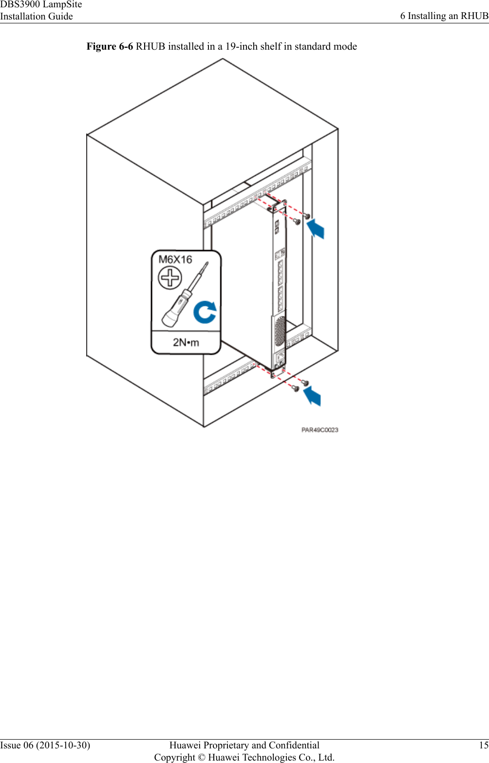 Figure 6-6 RHUB installed in a 19-inch shelf in standard modeDBS3900 LampSiteInstallation Guide 6 Installing an RHUBIssue 06 (2015-10-30) Huawei Proprietary and ConfidentialCopyright © Huawei Technologies Co., Ltd.15