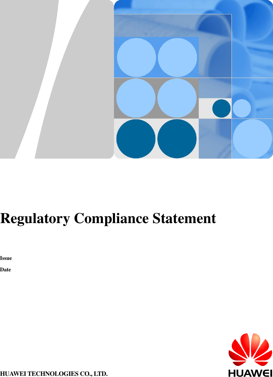              Regulatory Compliance Statement   Issue    Date  HUAWEI TECHNOLOGIES CO., LTD. 