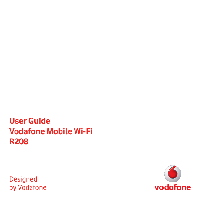 User GuideVodafone Mobile Wi-Fi R208Designed by Vodafone