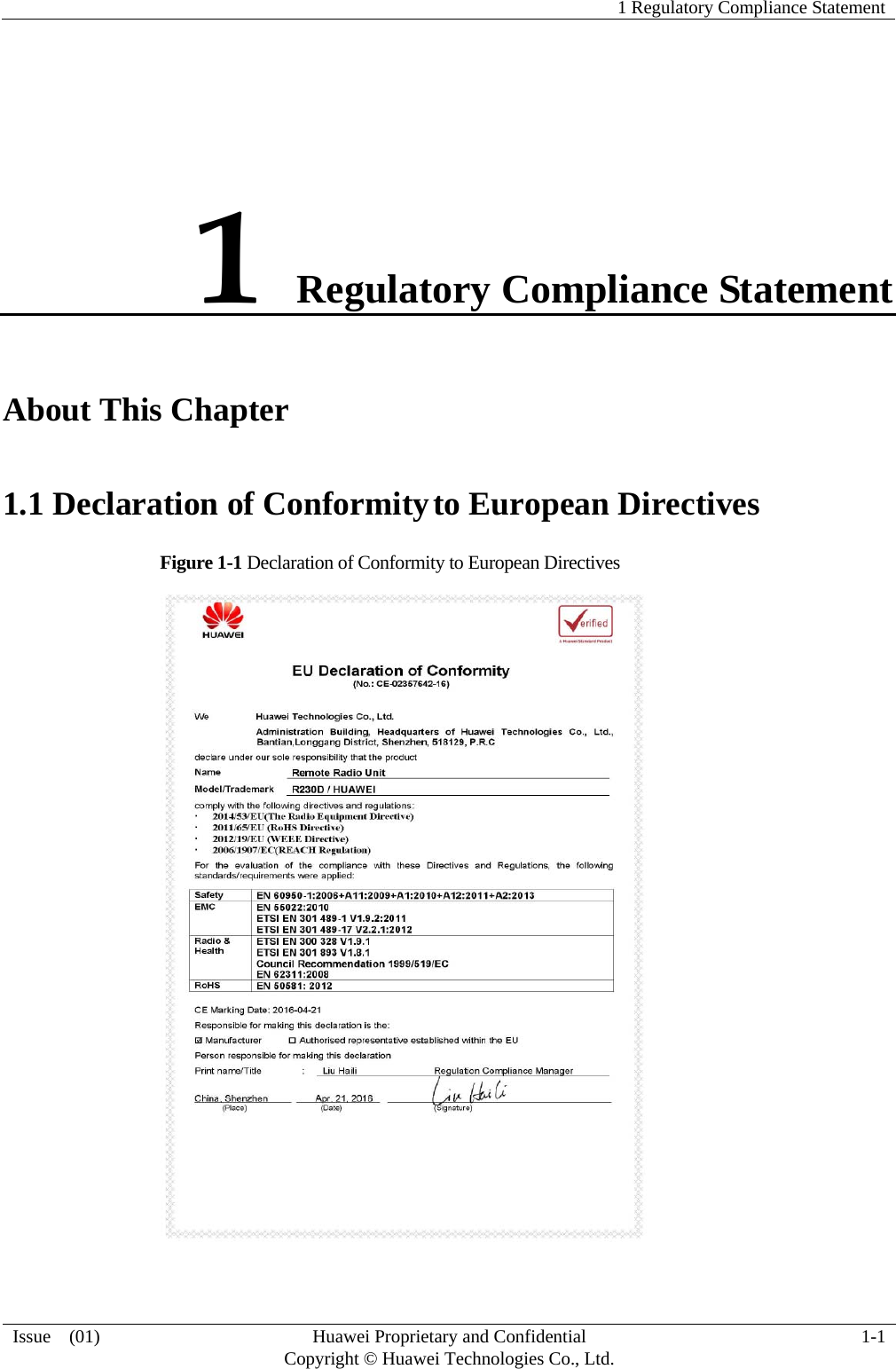  1 Regulatory Compliance Statement  Issue  (01)  Huawei Proprietary and Confidential     Copyright © Huawei Technologies Co., Ltd. 1-1 1 Regulatory Compliance Statement About This Chapter 1.1 Declaration of Conformity to European Directives Figure 1-1 Declaration of Conformity to European Directives    