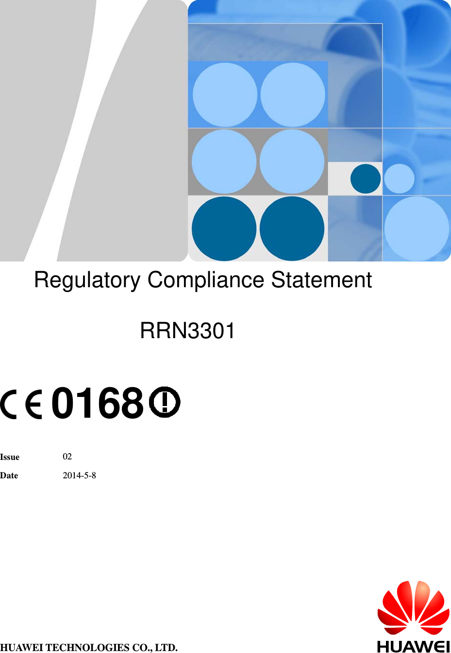             Regulatory Compliance Statement  RRN3301    0168   Issue  02 Date  2014-5-8 HUAWEI TECHNOLOGIES CO., LTD. 