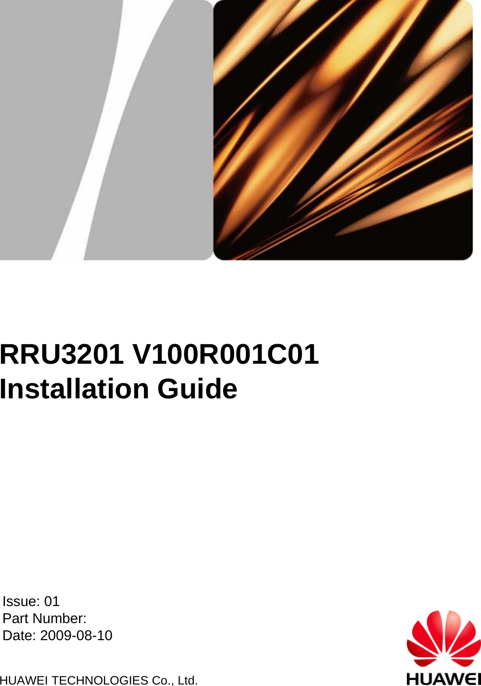 HUAWEI TECHNOLOGIES Co., Ltd.Issue: 01Part Number:Date: 2009-08-10RRU3201 V100R001C01 Installation Guide