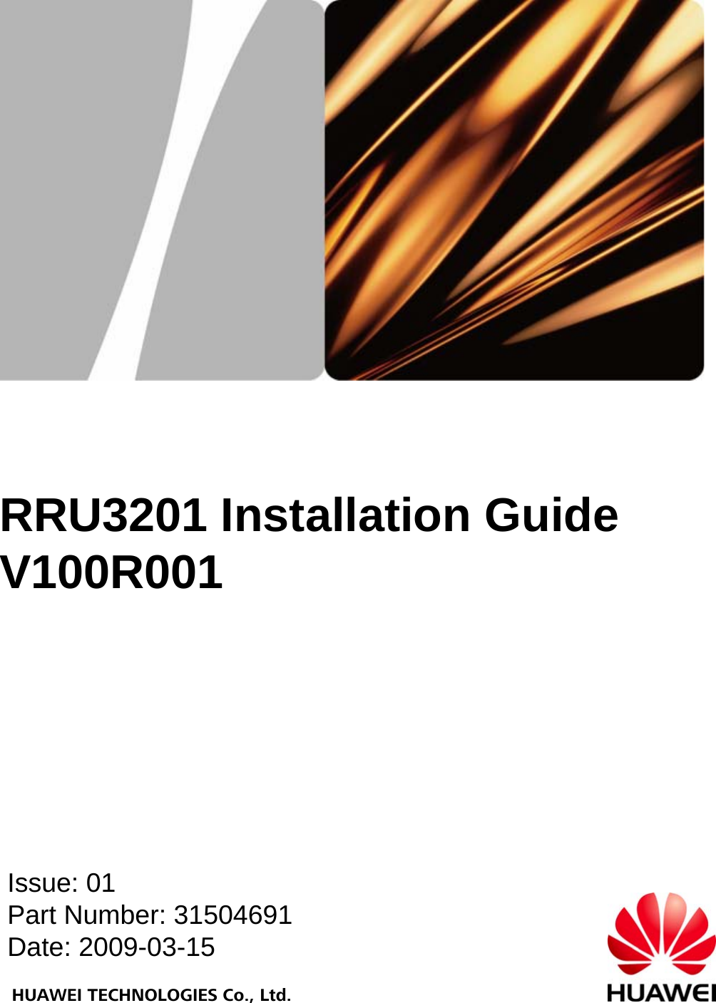 HUAWEI TECHNOLOGIES Co., Ltd.RRU3201 Installation GuideV100R001Issue: 01Part Number: 31504691Date: 2009-03-15