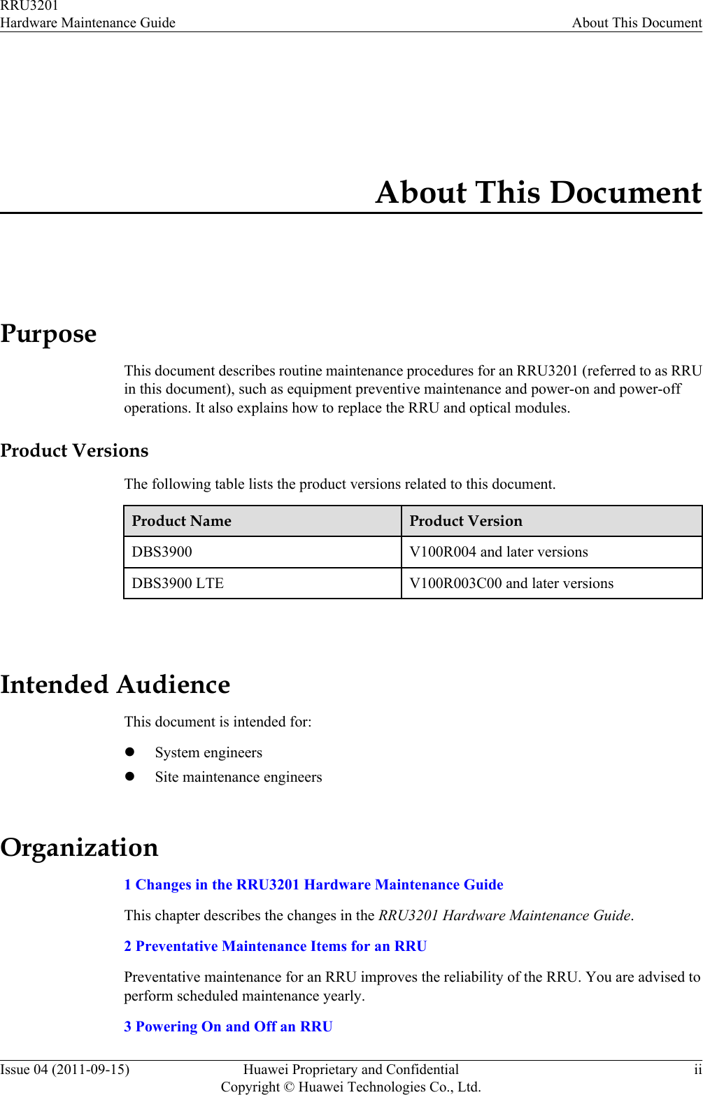 About This DocumentPurposeThis document describes routine maintenance procedures for an RRU3201 (referred to as RRUin this document), such as equipment preventive maintenance and power-on and power-offoperations. It also explains how to replace the RRU and optical modules.Product VersionsThe following table lists the product versions related to this document.Product Name Product VersionDBS3900 V100R004 and later versionsDBS3900 LTE V100R003C00 and later versions Intended AudienceThis document is intended for:lSystem engineerslSite maintenance engineersOrganization1 Changes in the RRU3201 Hardware Maintenance GuideThis chapter describes the changes in the RRU3201 Hardware Maintenance Guide.2 Preventative Maintenance Items for an RRUPreventative maintenance for an RRU improves the reliability of the RRU. You are advised toperform scheduled maintenance yearly.3 Powering On and Off an RRURRU3201Hardware Maintenance Guide About This DocumentIssue 04 (2011-09-15) Huawei Proprietary and ConfidentialCopyright © Huawei Technologies Co., Ltd.ii