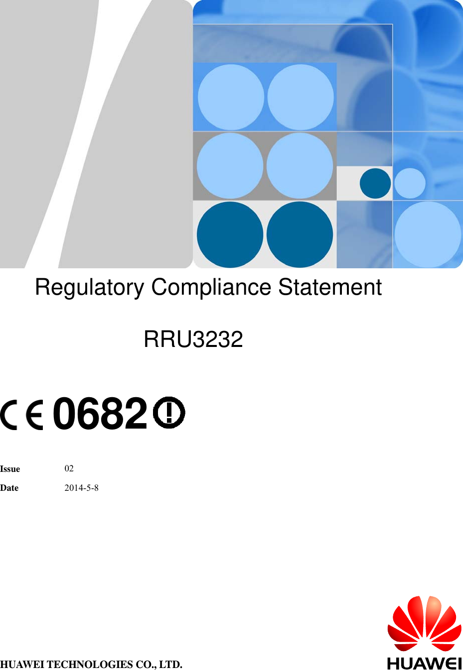             Regulatory Compliance Statement  RRU3232    0682   Issue 02 Date  2014-5-8 HUAWEI TECHNOLOGIES CO., LTD. 