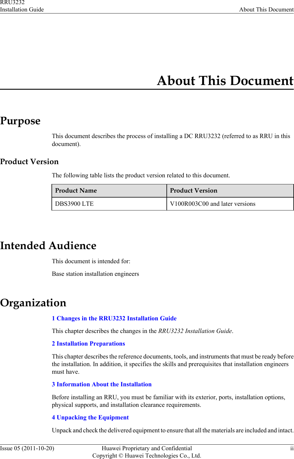 About This DocumentPurposeThis document describes the process of installing a DC RRU3232 (referred to as RRU in thisdocument).Product VersionThe following table lists the product version related to this document.Product Name Product VersionDBS3900 LTE V100R003C00 and later versions Intended AudienceThis document is intended for:Base station installation engineersOrganization1 Changes in the RRU3232 Installation GuideThis chapter describes the changes in the RRU3232 Installation Guide.2 Installation PreparationsThis chapter describes the reference documents, tools, and instruments that must be ready beforethe installation. In addition, it specifies the skills and prerequisites that installation engineersmust have.3 Information About the InstallationBefore installing an RRU, you must be familiar with its exterior, ports, installation options,physical supports, and installation clearance requirements.4 Unpacking the EquipmentUnpack and check the delivered equipment to ensure that all the materials are included and intact.RRU3232Installation Guide About This DocumentIssue 05 (2011-10-20) Huawei Proprietary and ConfidentialCopyright © Huawei Technologies Co., Ltd.ii