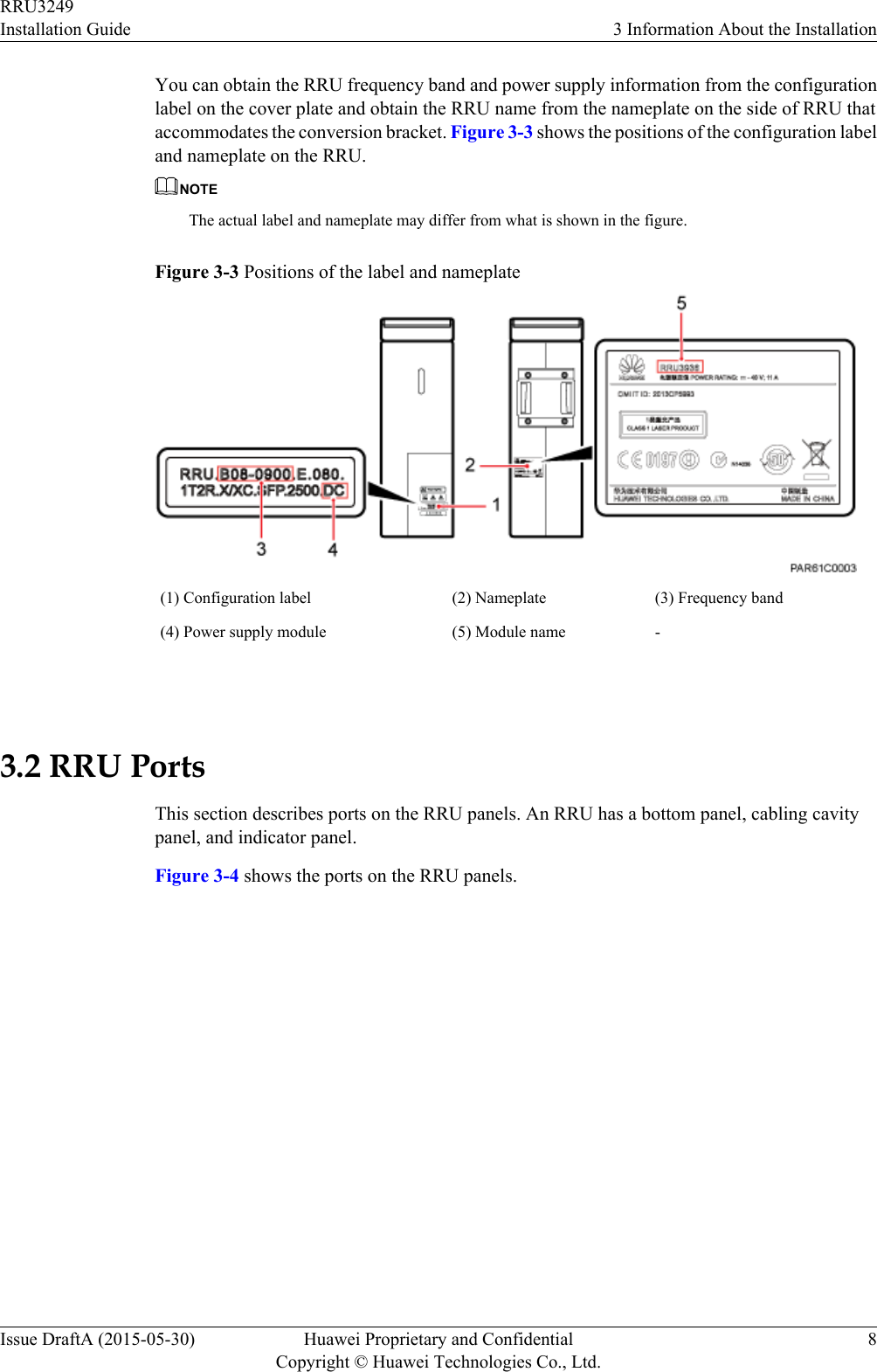You can obtain the RRU frequency band and power supply information from the configurationlabel on the cover plate and obtain the RRU name from the nameplate on the side of RRU thataccommodates the conversion bracket. Figure 3-3 shows the positions of the configuration labeland nameplate on the RRU.NOTEThe actual label and nameplate may differ from what is shown in the figure.Figure 3-3 Positions of the label and nameplate(1) Configuration label (2) Nameplate (3) Frequency band(4) Power supply module (5) Module name - 3.2 RRU PortsThis section describes ports on the RRU panels. An RRU has a bottom panel, cabling cavitypanel, and indicator panel.Figure 3-4 shows the ports on the RRU panels.RRU3249Installation Guide 3 Information About the InstallationIssue DraftA (2015-05-30) Huawei Proprietary and ConfidentialCopyright © Huawei Technologies Co., Ltd.8