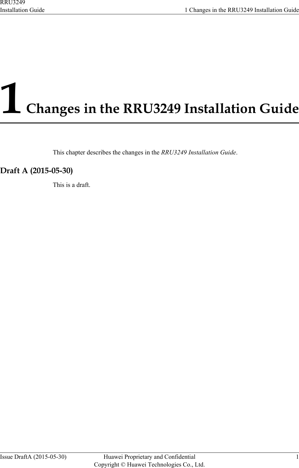 1 Changes in the RRU3249 Installation GuideThis chapter describes the changes in the RRU3249 Installation Guide.Draft A (2015-05-30)This is a draft.RRU3249Installation Guide 1 Changes in the RRU3249 Installation GuideIssue DraftA (2015-05-30) Huawei Proprietary and ConfidentialCopyright © Huawei Technologies Co., Ltd.1