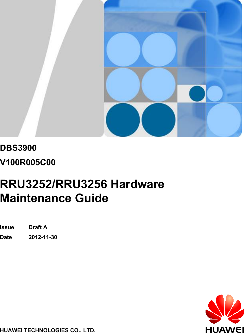 DBS3900V100R005C00RRU3252/RRU3256 HardwareMaintenance GuideIssue Draft ADate 2012-11-30HUAWEI TECHNOLOGIES CO., LTD.