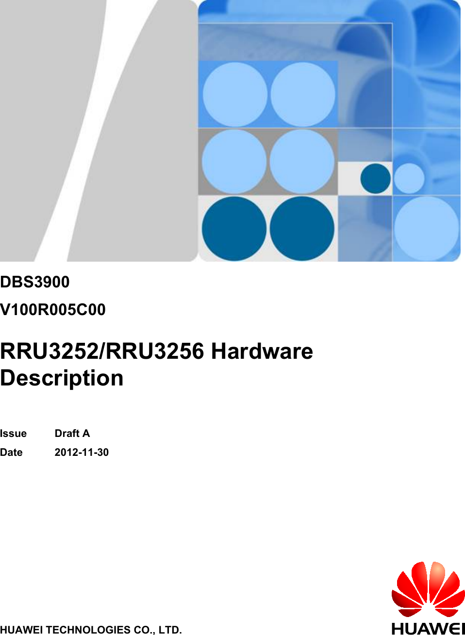 DBS3900V100R005C00RRU3252/RRU3256 HardwareDescriptionIssue Draft ADate 2012-11-30HUAWEI TECHNOLOGIES CO., LTD.