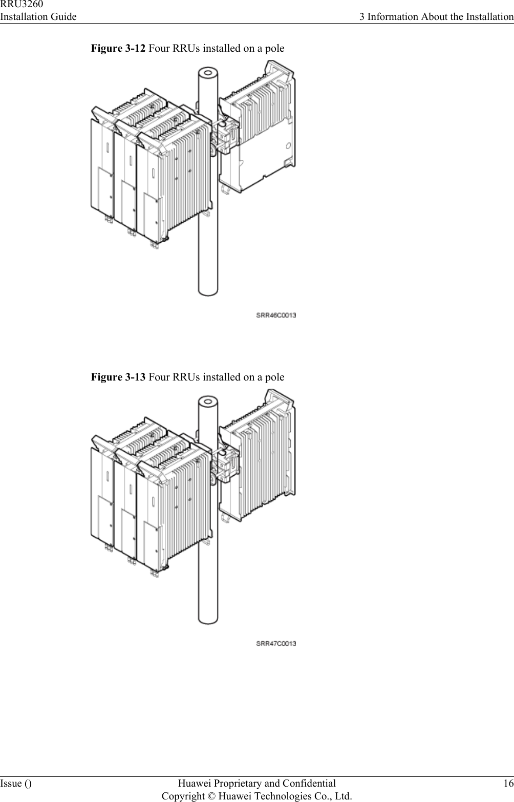 Figure 3-12 Four RRUs installed on a pole Figure 3-13 Four RRUs installed on a pole RRU3260Installation Guide 3 Information About the InstallationIssue () Huawei Proprietary and ConfidentialCopyright © Huawei Technologies Co., Ltd.16