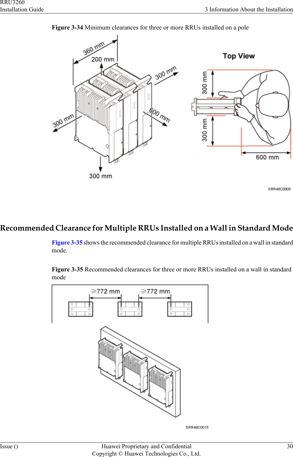 Figure 3-34 Minimum clearances for three or more RRUs installed on a pole Recommended Clearance for Multiple RRUs Installed on a Wall in Standard ModeFigure 3-35 shows the recommended clearance for multiple RRUs installed on a wall in standardmode.Figure 3-35 Recommended clearances for three or more RRUs installed on a wall in standardmodeRRU3260Installation Guide 3 Information About the InstallationIssue () Huawei Proprietary and ConfidentialCopyright © Huawei Technologies Co., Ltd.30