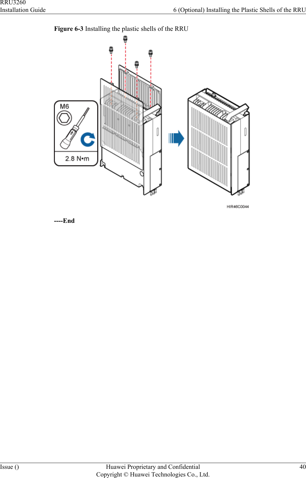 Figure 6-3 Installing the plastic shells of the RRU----EndRRU3260Installation Guide 6 (Optional) Installing the Plastic Shells of the RRUIssue () Huawei Proprietary and ConfidentialCopyright © Huawei Technologies Co., Ltd.40