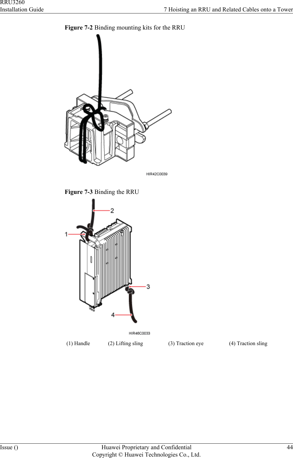 Figure 7-2 Binding mounting kits for the RRUFigure 7-3 Binding the RRU(1) Handle (2) Lifting sling (3) Traction eye (4) Traction sling RRU3260Installation Guide 7 Hoisting an RRU and Related Cables onto a TowerIssue () Huawei Proprietary and ConfidentialCopyright © Huawei Technologies Co., Ltd.44