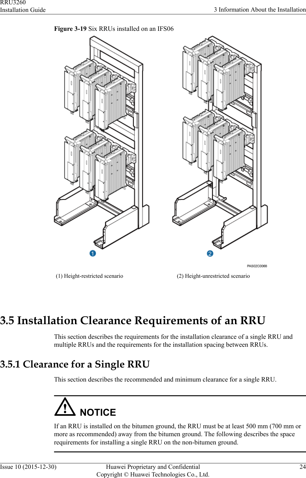 Figure 3-19 Six RRUs installed on an IFS06(1) Height-restricted scenario (2) Height-unrestricted scenario 3.5 Installation Clearance Requirements of an RRUThis section describes the requirements for the installation clearance of a single RRU andmultiple RRUs and the requirements for the installation spacing between RRUs.3.5.1 Clearance for a Single RRUThis section describes the recommended and minimum clearance for a single RRU.NOTICEIf an RRU is installed on the bitumen ground, the RRU must be at least 500 mm (700 mm ormore as recommended) away from the bitumen ground. The following describes the spacerequirements for installing a single RRU on the non-bitumen ground.RRU3260Installation Guide 3 Information About the InstallationIssue 10 (2015-12-30) Huawei Proprietary and ConfidentialCopyright © Huawei Technologies Co., Ltd.24