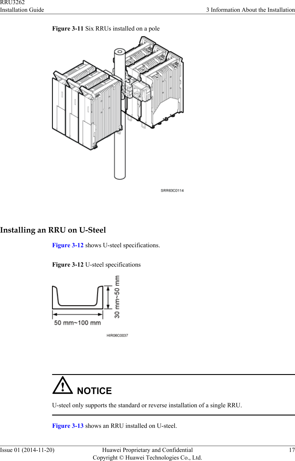 Figure 3-11 Six RRUs installed on a pole Installing an RRU on U-SteelFigure 3-12 shows U-steel specifications.Figure 3-12 U-steel specifications NOTICEU-steel only supports the standard or reverse installation of a single RRU.Figure 3-13 shows an RRU installed on U-steel.RRU3262Installation Guide 3 Information About the InstallationIssue 01 (2014-11-20) Huawei Proprietary and ConfidentialCopyright © Huawei Technologies Co., Ltd.17