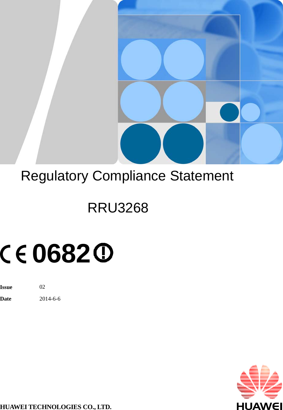       Regulatory Compliance Statement  RRU3268    0682   Issue  02 Date  2014-6-6 HUAWEI TECHNOLOGIES CO., LTD. 