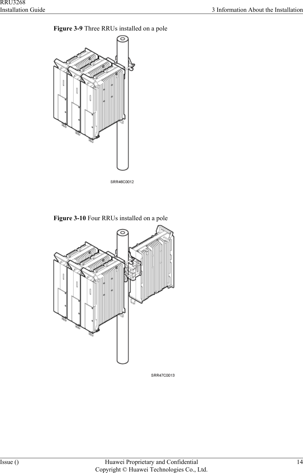 Figure 3-9 Three RRUs installed on a pole Figure 3-10 Four RRUs installed on a pole RRU3268Installation Guide 3 Information About the InstallationIssue () Huawei Proprietary and ConfidentialCopyright © Huawei Technologies Co., Ltd.14