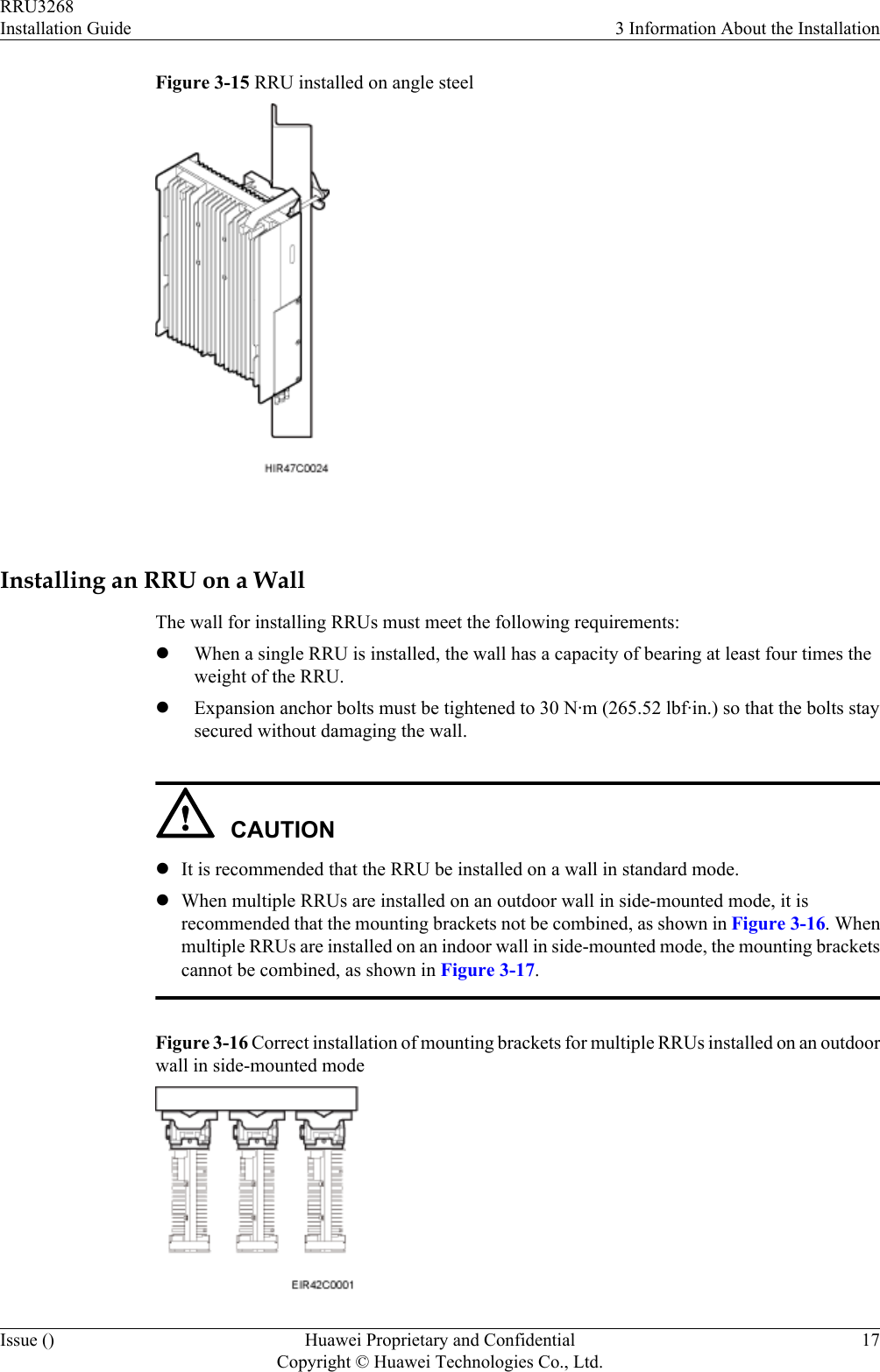 Figure 3-15 RRU installed on angle steel Installing an RRU on a WallThe wall for installing RRUs must meet the following requirements:lWhen a single RRU is installed, the wall has a capacity of bearing at least four times theweight of the RRU.lExpansion anchor bolts must be tightened to 30 N·m (265.52 lbf·in.) so that the bolts staysecured without damaging the wall.CAUTIONlIt is recommended that the RRU be installed on a wall in standard mode.lWhen multiple RRUs are installed on an outdoor wall in side-mounted mode, it isrecommended that the mounting brackets not be combined, as shown in Figure 3-16. Whenmultiple RRUs are installed on an indoor wall in side-mounted mode, the mounting bracketscannot be combined, as shown in Figure 3-17.Figure 3-16 Correct installation of mounting brackets for multiple RRUs installed on an outdoorwall in side-mounted modeRRU3268Installation Guide 3 Information About the InstallationIssue () Huawei Proprietary and ConfidentialCopyright © Huawei Technologies Co., Ltd.17