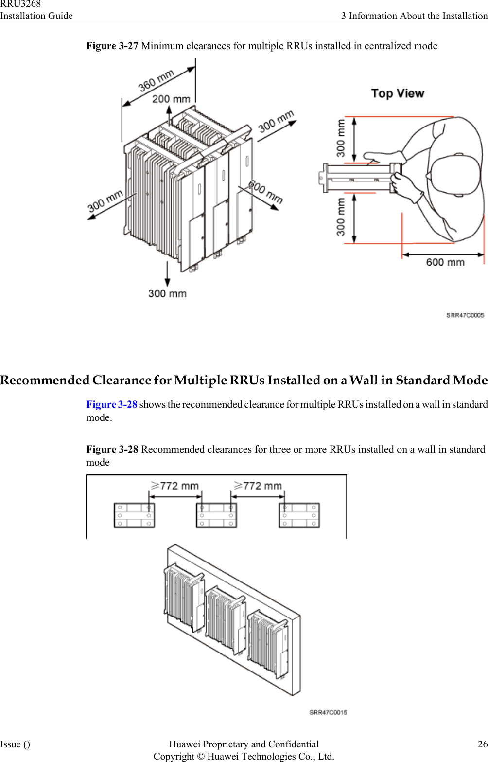 Figure 3-27 Minimum clearances for multiple RRUs installed in centralized mode Recommended Clearance for Multiple RRUs Installed on a Wall in Standard ModeFigure 3-28 shows the recommended clearance for multiple RRUs installed on a wall in standardmode.Figure 3-28 Recommended clearances for three or more RRUs installed on a wall in standardmodeRRU3268Installation Guide 3 Information About the InstallationIssue () Huawei Proprietary and ConfidentialCopyright © Huawei Technologies Co., Ltd.26