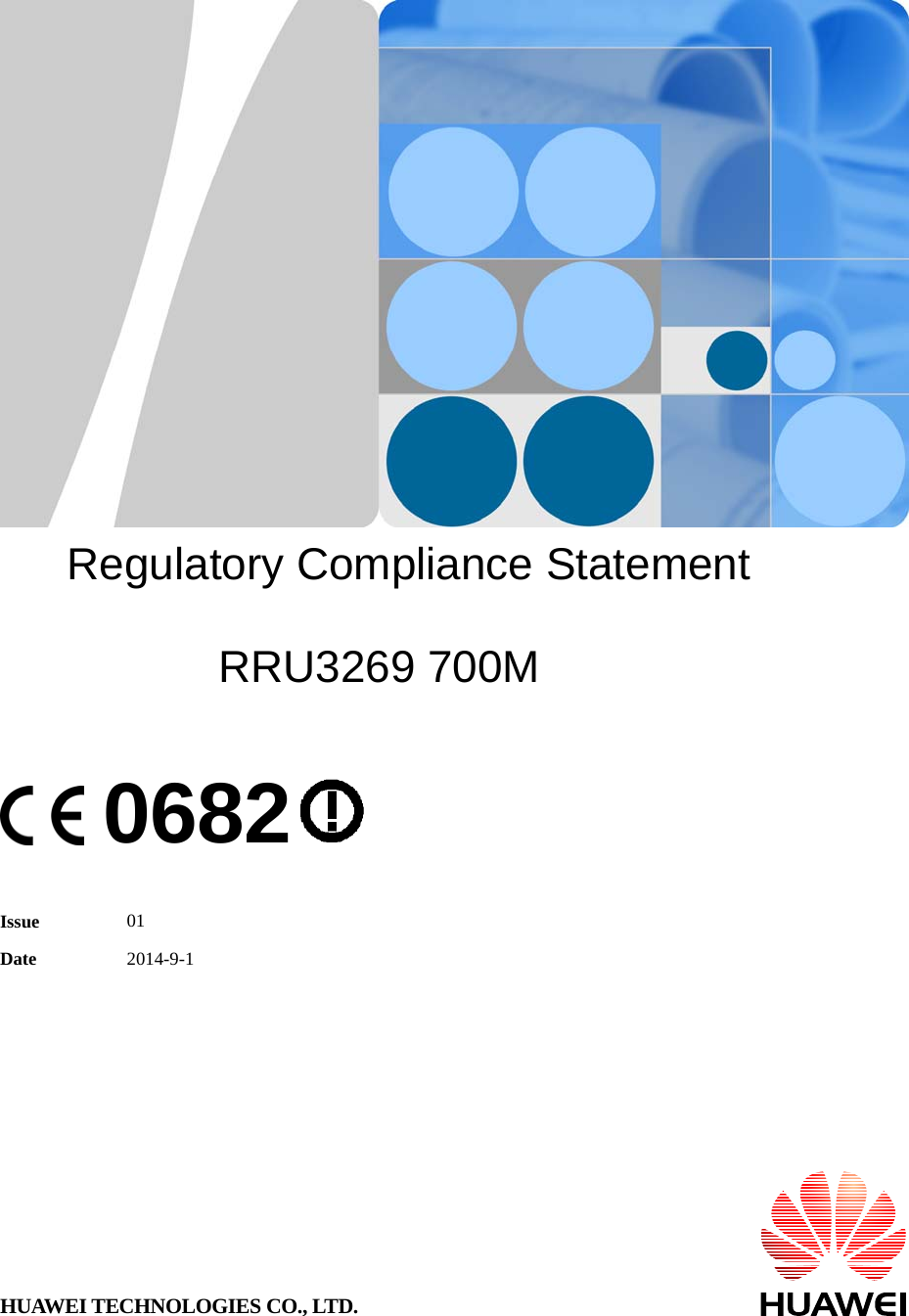       Regulatory Compliance Statement  RRU3269 700M    0682   Issue  01 Date  2014-9-1 HUAWEI TECHNOLOGIES CO., LTD. 