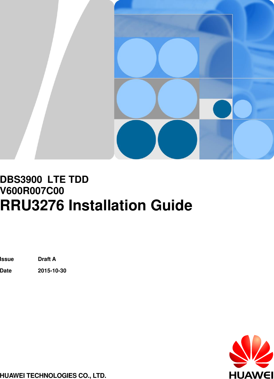           DBS3900 LTE TDD  V600R007C00 RRU3276 Installation Guide   Issue Draft A Date 2015-10-30 HUAWEI TECHNOLOGIES CO., LTD. 