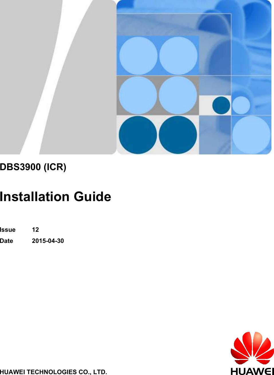 DBS3900 (ICR)Installation GuideIssue 12Date 2015-04-30HUAWEI TECHNOLOGIES CO., LTD.