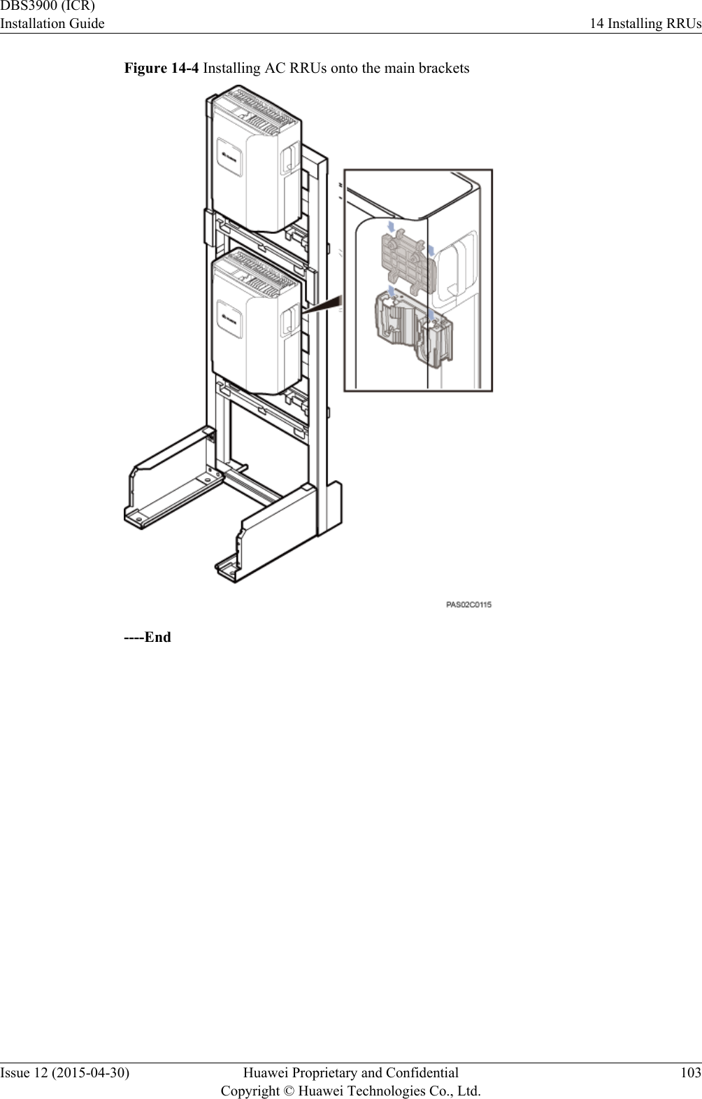 Figure 14-4 Installing AC RRUs onto the main brackets----EndDBS3900 (ICR)Installation Guide 14 Installing RRUsIssue 12 (2015-04-30) Huawei Proprietary and ConfidentialCopyright © Huawei Technologies Co., Ltd.103