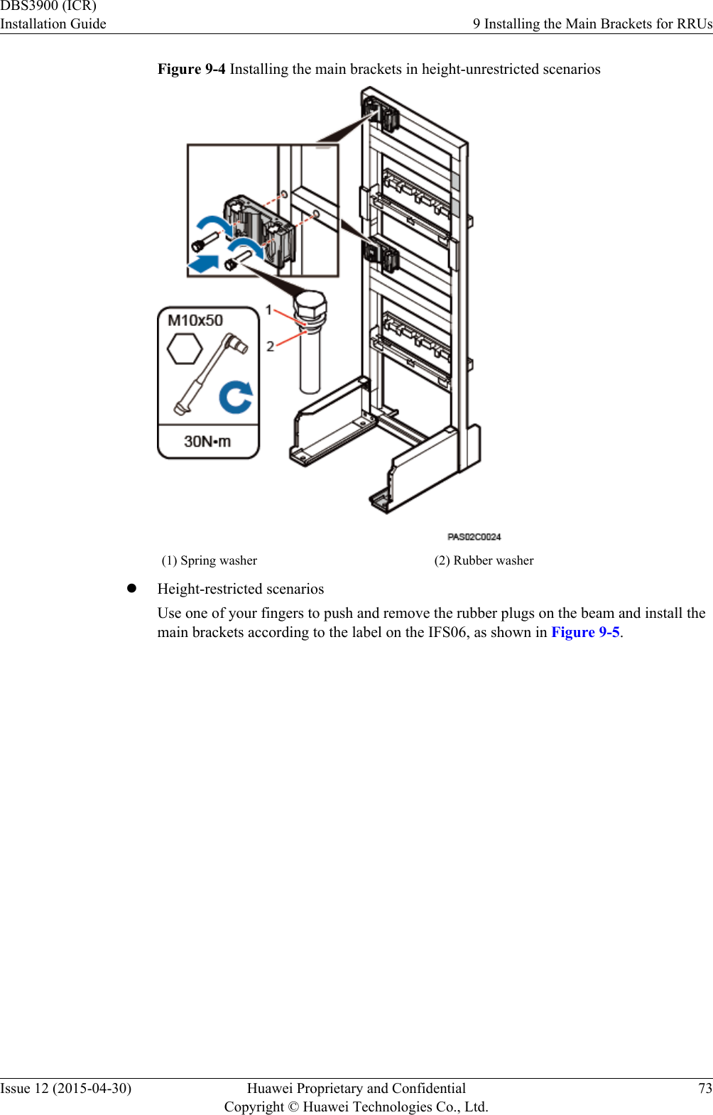 Figure 9-4 Installing the main brackets in height-unrestricted scenarios(1) Spring washer (2) Rubber washerlHeight-restricted scenariosUse one of your fingers to push and remove the rubber plugs on the beam and install themain brackets according to the label on the IFS06, as shown in Figure 9-5.DBS3900 (ICR)Installation Guide 9 Installing the Main Brackets for RRUsIssue 12 (2015-04-30) Huawei Proprietary and ConfidentialCopyright © Huawei Technologies Co., Ltd.73