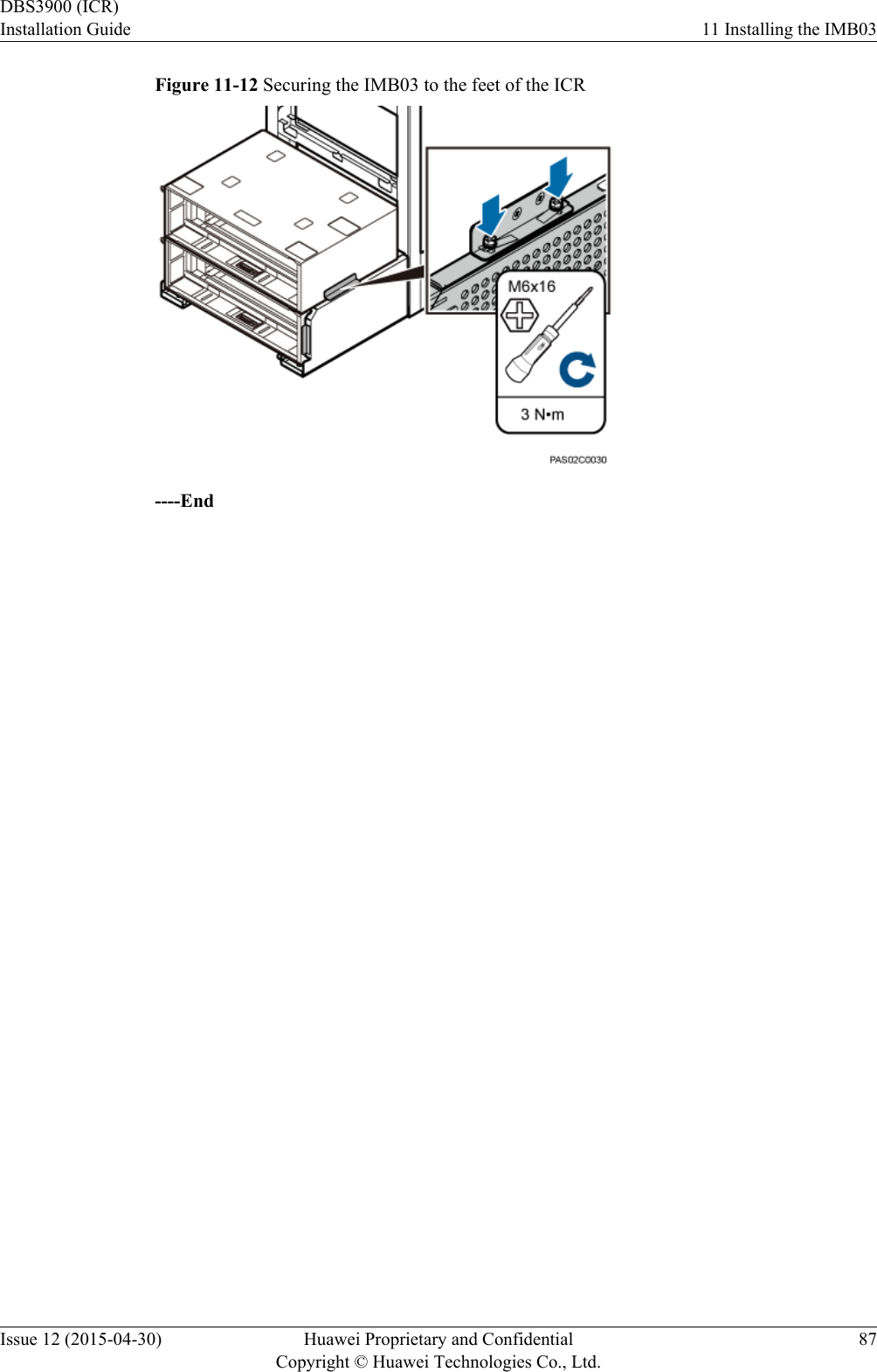 Figure 11-12 Securing the IMB03 to the feet of the ICR----EndDBS3900 (ICR)Installation Guide 11 Installing the IMB03Issue 12 (2015-04-30) Huawei Proprietary and ConfidentialCopyright © Huawei Technologies Co., Ltd.87
