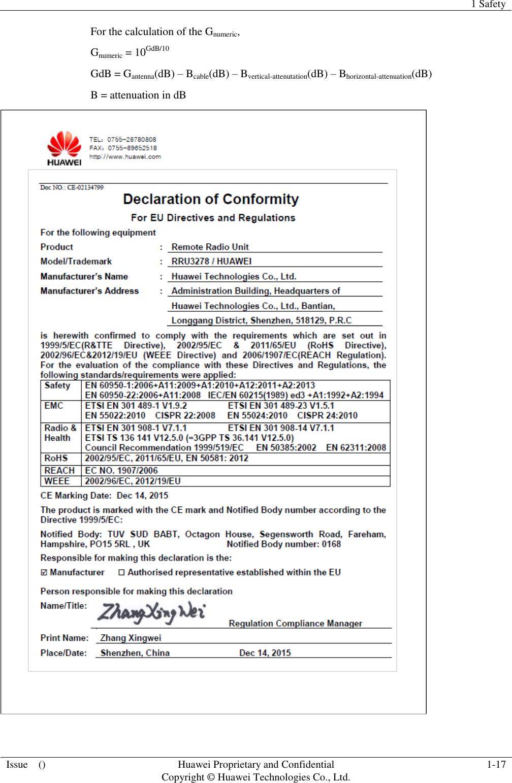   1 Safety  Issue    () Huawei Proprietary and Confidential                                     Copyright © Huawei Technologies Co., Ltd. 1-17  For the calculation of the Gnumeric, Gnumeric = 10GdB/10 GdB = Gantenna(dB) – Bcable(dB) – Bvertical-attenutation(dB) – Bhorizontal-attenuation(dB) B = attenuation in dB  