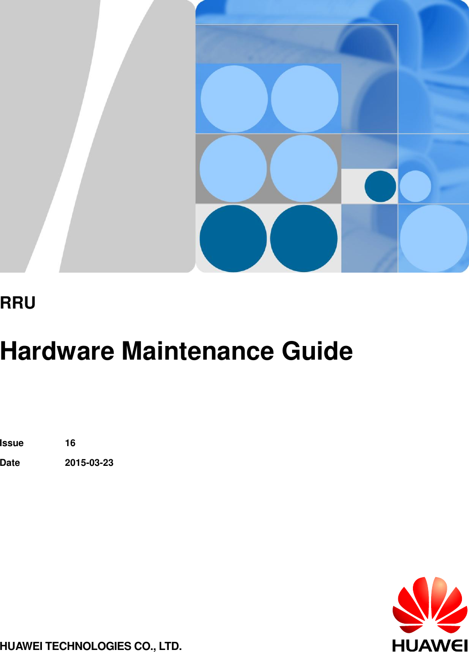           RRU  Hardware Maintenance Guide   Issue 16 Date 2015-03-23 HUAWEI TECHNOLOGIES CO., LTD. 