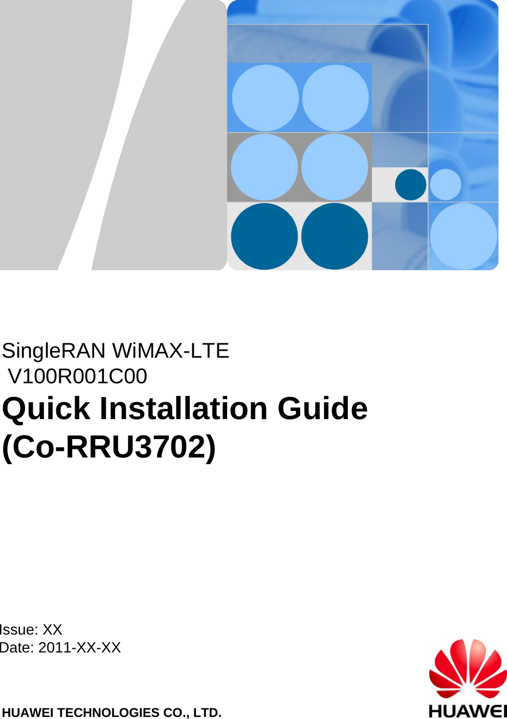 HUAWEI TECHNOLOGIES CO., LTD.SingleRAN WiMAX-LTE V100R001C00Quick Installation Guide(Co-RRU3702)Issue: XXDate: 2011-XX-XX