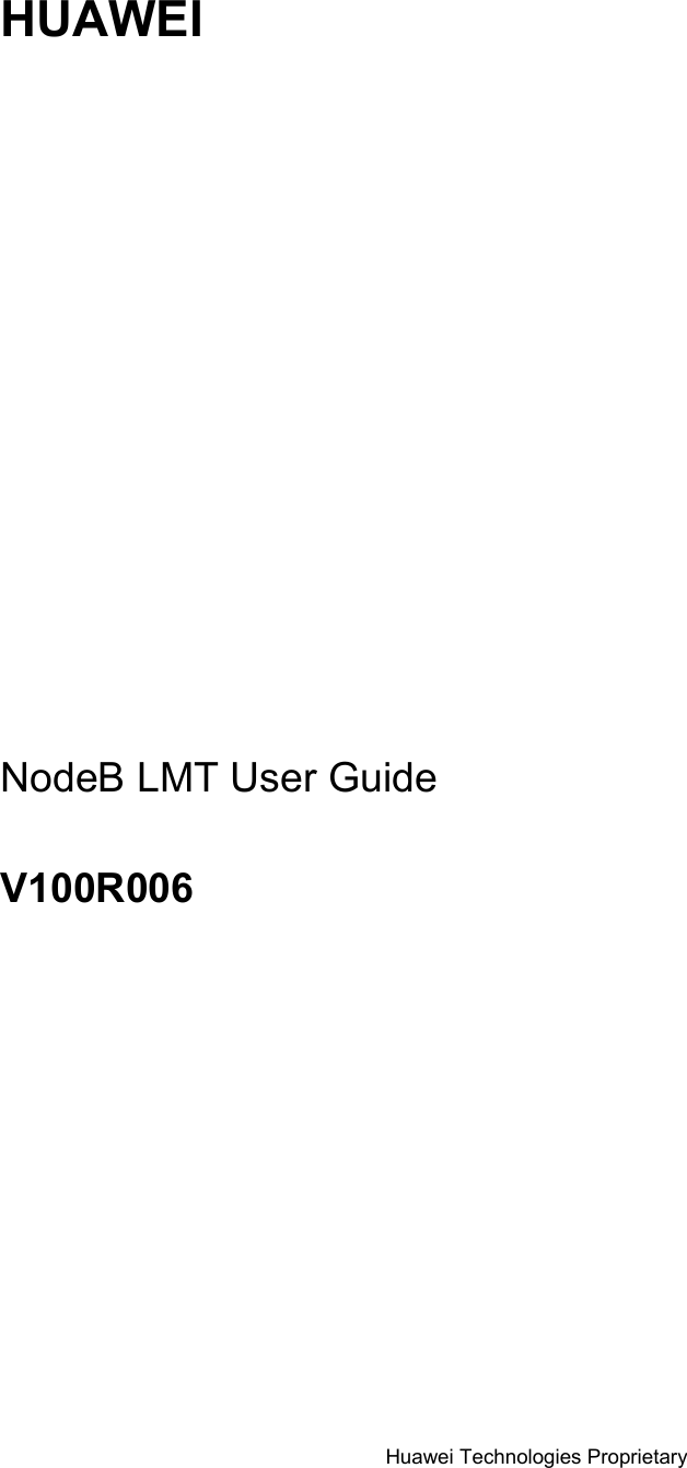   HUAWEI                NodeB LMT User Guide V100R006   Huawei Technologies Proprietary 