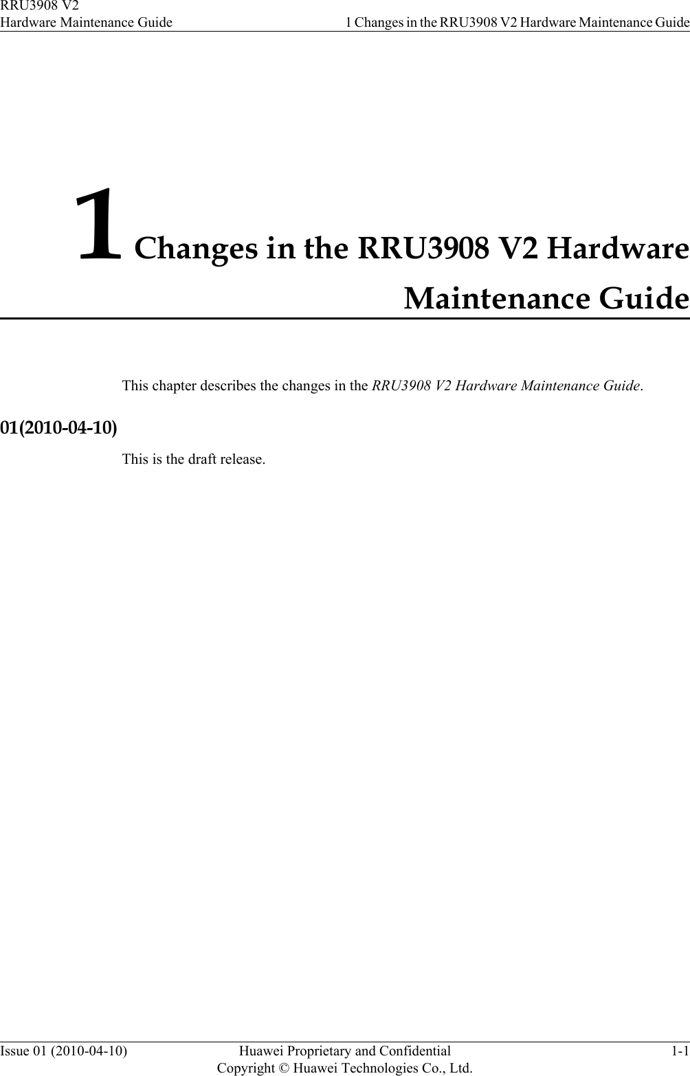 1 Changes in the RRU3908 V2 HardwareMaintenance GuideThis chapter describes the changes in the RRU3908 V2 Hardware Maintenance Guide.01(2010-04-10)This is the draft release.RRU3908 V2Hardware Maintenance Guide 1 Changes in the RRU3908 V2 Hardware Maintenance GuideIssue 01 (2010-04-10) Huawei Proprietary and ConfidentialCopyright © Huawei Technologies Co., Ltd.1-1