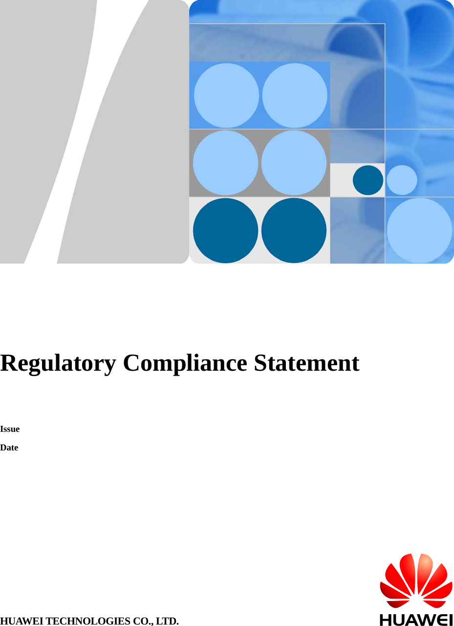          Regulatory Compliance Statement  Issue   Date   HUAWEI TECHNOLOGIES CO., LTD. 