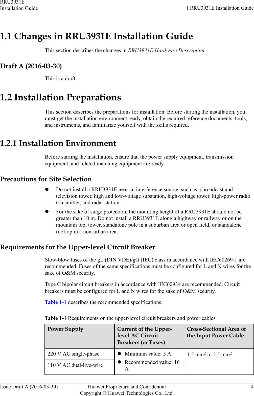1.1 Changes in RRU3931E Installation GuideThis section describes the changes in RRU3931E Hardware Description.Draft A (2016-03-30)This is a draft.1.2 Installation PreparationsThis section describes the preparations for installation. Before starting the installation, youmust get the installation environment ready, obtain the required reference documents, tools,and instruments, and familiarize yourself with the skills required.1.2.1 Installation EnvironmentBefore starting the installation, ensure that the power supply equipment, transmissionequipment, and related matching equipment are ready.Precautions for Site SelectionlDo not install a RRU3931E near an interference source, such as a broadcast andtelevision tower, high and low-voltage substation, high-voltage tower, high-power radiotransmitter, and radar station.lFor the sake of surge protection, the mounting height of a RRU3931E should not begreater than 10 m. Do not install a RRU3931E along a highway or railway or on themountain top, tower, standalone pole in a suburban area or open field, or standalonerooftop in a non-urban area.Requirements for the Upper-level Circuit BreakerSlow-blow fuses of the gL (DIN VDE)/gG (IEC) class in accordance with IEC60269-1 arerecommended. Fuses of the same specifications must be configured for L and N wires for thesake of O&amp;M security.Type C bipolar circuit breakers in accordance with IEC60934 are recommended. Circuitbreakers must be configured for L and N wires for the sake of O&amp;M security.Table 1-1 describes the recommended specifications.Table 1-1 Requirements on the upper-level circuit breakers and power cablesPower Supply Current of the Upper-level AC CircuitBreakers (or Fuses)Cross-Sectional Area ofthe Input Power Cable220 V AC single-phase lMinimum value: 5 AlRecommended value: 16A1.5 mm2 to 2.5 mm2110 V AC dual-live-wireRRU3931EInstallation Guide 1 RRU3931E Installation GuideIssue Draft A (2016-03-30) Huawei Proprietary and ConfidentialCopyright © Huawei Technologies Co., Ltd.4