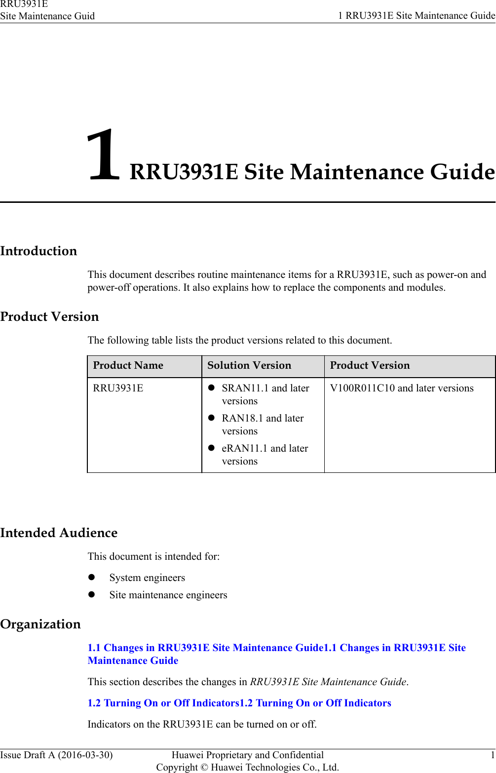 1 RRU3931E Site Maintenance GuideIntroductionThis document describes routine maintenance items for a RRU3931E, such as power-on andpower-off operations. It also explains how to replace the components and modules.Product VersionThe following table lists the product versions related to this document.Product Name Solution Version Product VersionRRU3931E lSRAN11.1 and laterversionslRAN18.1 and laterversionsleRAN11.1 and laterversionsV100R011C10 and later versions Intended AudienceThis document is intended for:lSystem engineerslSite maintenance engineersOrganization1.1 Changes in RRU3931E Site Maintenance Guide1.1 Changes in RRU3931E SiteMaintenance GuideThis section describes the changes in RRU3931E Site Maintenance Guide.1.2 Turning On or Off Indicators1.2 Turning On or Off IndicatorsIndicators on the RRU3931E can be turned on or off.RRU3931ESite Maintenance Guid 1 RRU3931E Site Maintenance GuideIssue Draft A (2016-03-30) Huawei Proprietary and ConfidentialCopyright © Huawei Technologies Co., Ltd.1