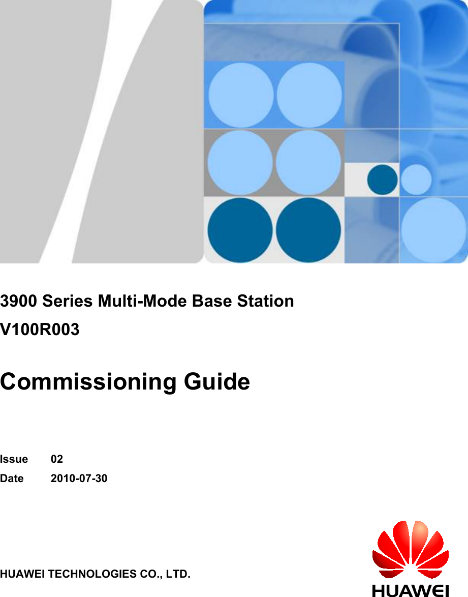 3900 Series Multi-Mode Base StationV100R003Commissioning GuideIssue 02Date 2010-07-30HUAWEI TECHNOLOGIES CO., LTD.