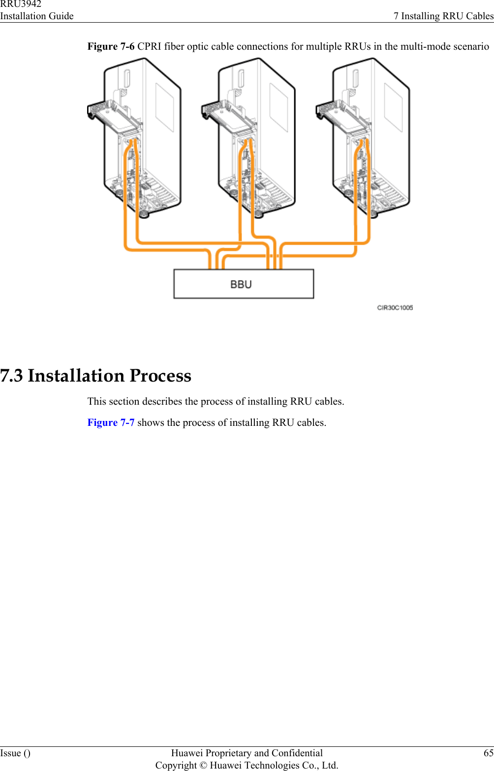 Figure 7-6 CPRI fiber optic cable connections for multiple RRUs in the multi-mode scenario 7.3 Installation ProcessThis section describes the process of installing RRU cables.Figure 7-7 shows the process of installing RRU cables.RRU3942Installation Guide 7 Installing RRU CablesIssue () Huawei Proprietary and ConfidentialCopyright © Huawei Technologies Co., Ltd.65