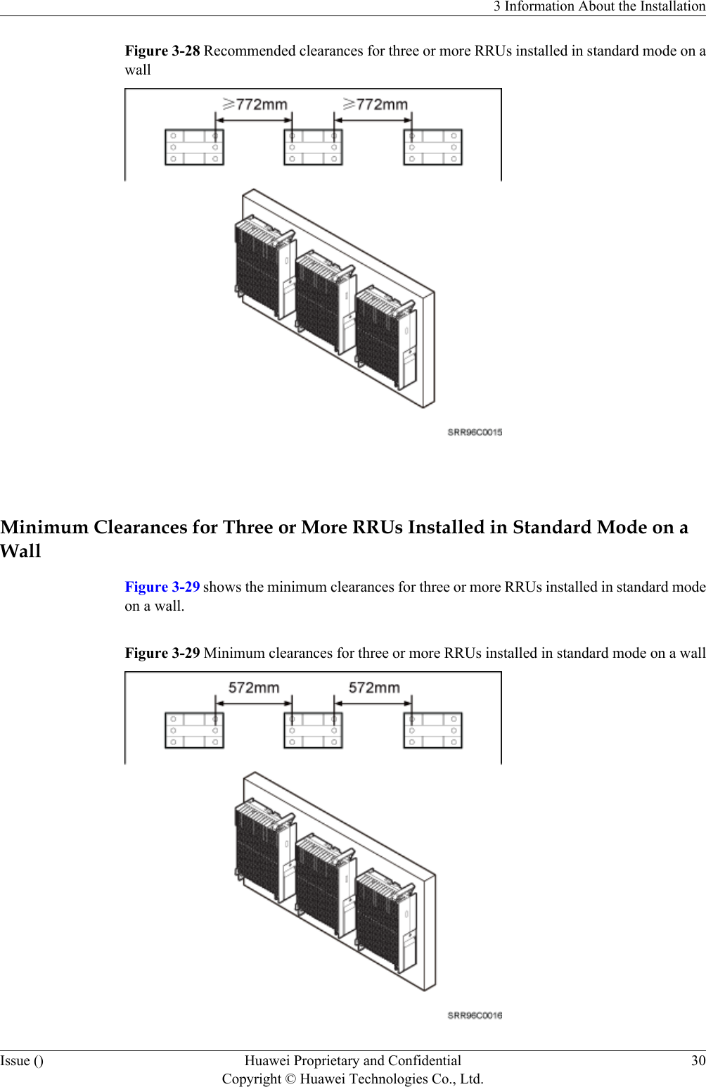 Figure 3-28 Recommended clearances for three or more RRUs installed in standard mode on awall Minimum Clearances for Three or More RRUs Installed in Standard Mode on aWallFigure 3-29 shows the minimum clearances for three or more RRUs installed in standard modeon a wall.Figure 3-29 Minimum clearances for three or more RRUs installed in standard mode on a wall3 Information About the InstallationIssue () Huawei Proprietary and ConfidentialCopyright © Huawei Technologies Co., Ltd.30