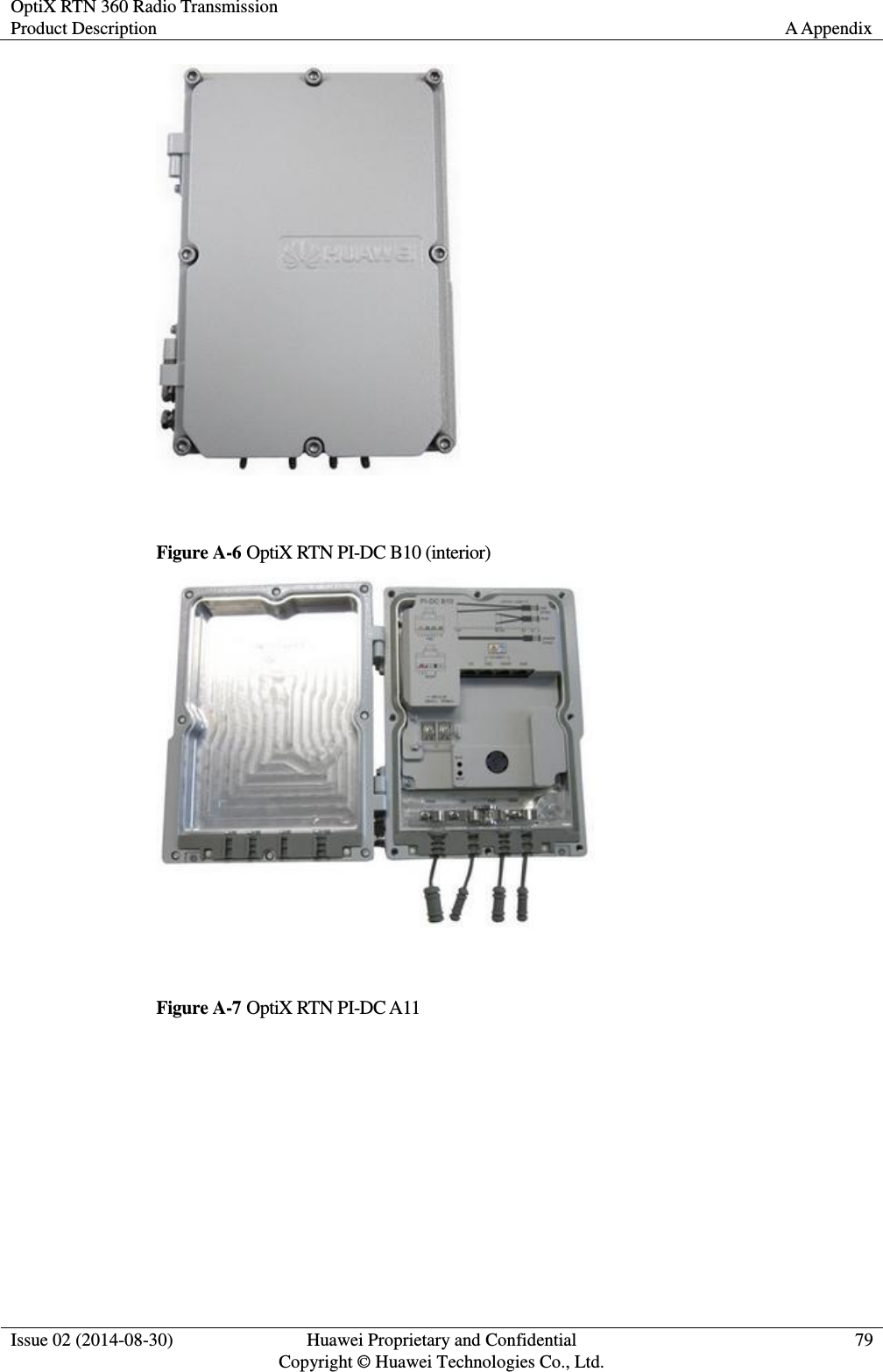 OptiX RTN 360 Radio Transmission Product Description A Appendix  Issue 02 (2014-08-30) Huawei Proprietary and Confidential                                     Copyright © Huawei Technologies Co., Ltd. 79    Figure A-6 OptiX RTN PI-DC B10 (interior)   Figure A-7 OptiX RTN PI-DC A11 