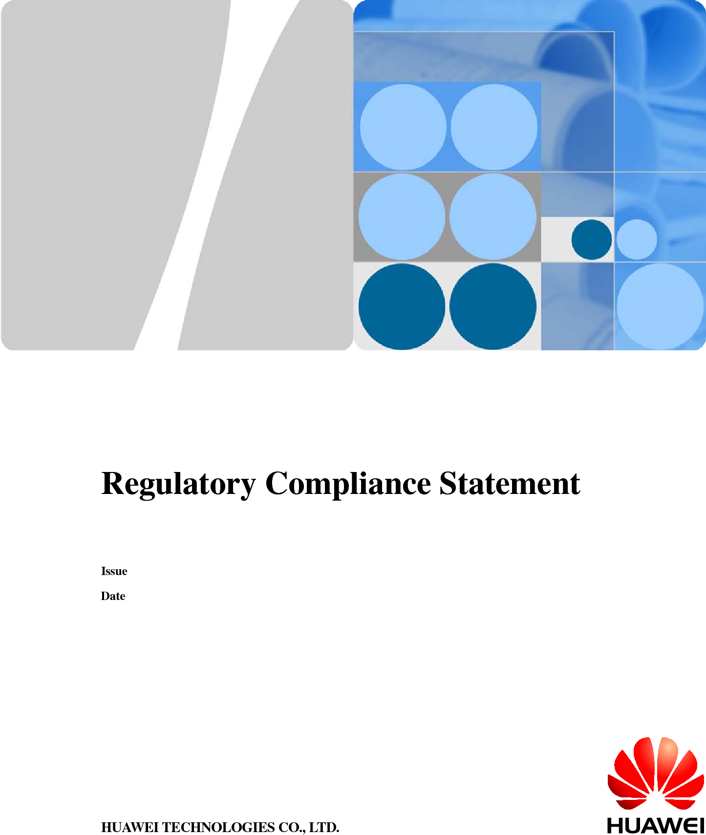          Regulatory Compliance Statement  Issue   Date   HUAWEI TECHNOLOGIES CO., LTD. 