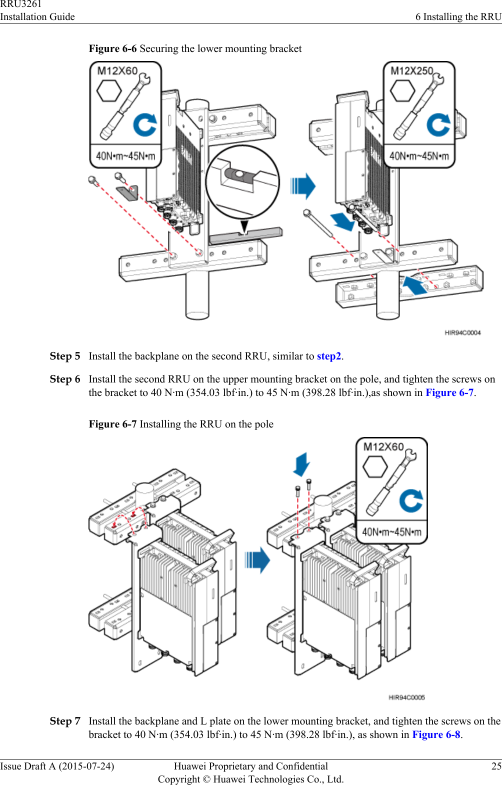 Figure 6-6 Securing the lower mounting bracketStep 5 Install the backplane on the second RRU, similar to step2.Step 6 Install the second RRU on the upper mounting bracket on the pole, and tighten the screws onthe bracket to 40 N·m (354.03 lbf·in.) to 45 N·m (398.28 lbf·in.),as shown in Figure 6-7.Figure 6-7 Installing the RRU on the poleStep 7 Install the backplane and L plate on the lower mounting bracket, and tighten the screws on thebracket to 40 N·m (354.03 lbf·in.) to 45 N·m (398.28 lbf·in.), as shown in Figure 6-8.RRU3261Installation Guide 6 Installing the RRUIssue Draft A (2015-07-24) Huawei Proprietary and ConfidentialCopyright © Huawei Technologies Co., Ltd.25